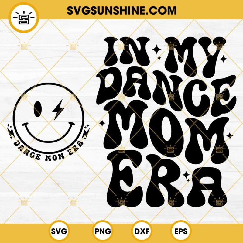 In My Dance Mom Era SVG 2 Designs, Dance Mom SVG, Smile Face Dance Mom ...