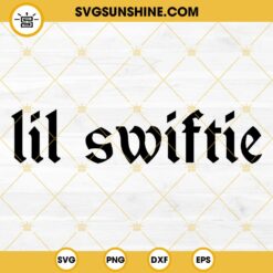Lil Swiftie SVG, Taylor Swift SVG, Swiftie Fan SVG