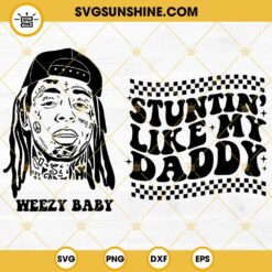 Lil Wayne SVG 2 Designs, Stuntin Like My Daddy SVG, Weezy Baby SVG