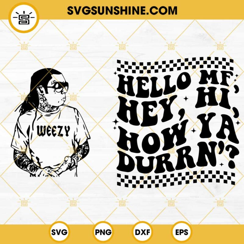 Lil Wayne SVG, Hello MF Hey Hi How Ya Durrn SVG PNG DXF EPS Files ...