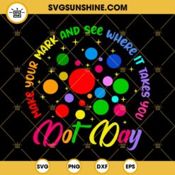 Dot Day SVG, Make Your Mark And See Where It Takes You SVG, Polka Dots SVG