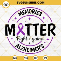 Memories Matter Fight Against Alzheimer’s SVG, Alzheimer’s Awareness SVG PNG DXF EPS Instant Download