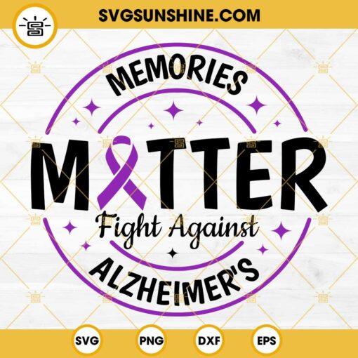 Memories Matter Fight Against Alzheimer's SVG, Alzheimer's Awareness SVG PNG DXF EPS Instant Download