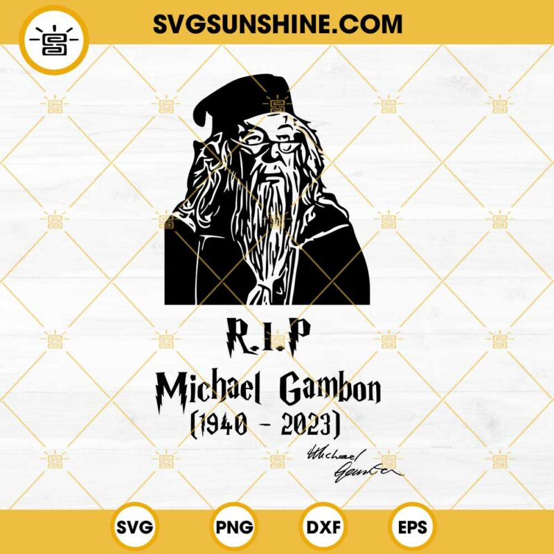 Dumbledore Rip Michael Gambon SVG, RIP Michael Gambon 1940 - 2023 Svg, Dumbledore ...