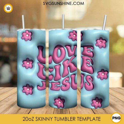 Love Like Jesus 3D Puff 20oz Tumbler Wrap PNG, Religious Tumbler Template Designs