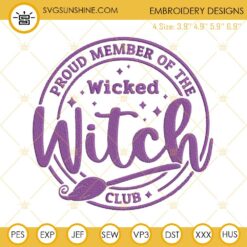 Proud Member Of The Wicked Witch Club Embroidery Design Files