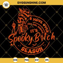 Move Over Hot Girl Summer It's Spooky Bitch Season SVG, Funny Skeleton Girl Halloween SVG