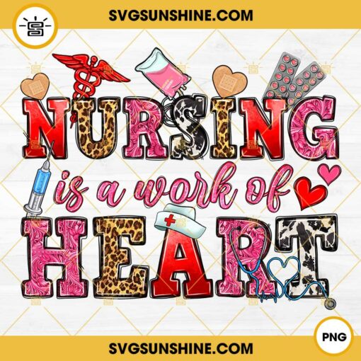 Nursing Is a Work of Heart PNG File Designs