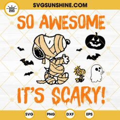 Peanuts Snoopy Halloween SVG, So Awesome It's Scary SVG, Snoopy Mummy SVG