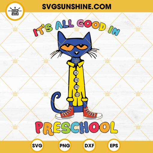 Pete The Cat It’s All Good In Preschool Svg, Eps, Png Dxf