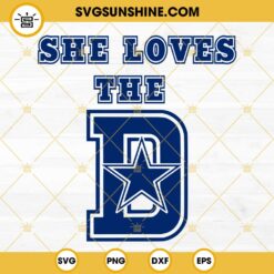 She Loves The D SVG, Dallas Cowboys SVG, Cowboys Star SVG, Cowboys Football SVG