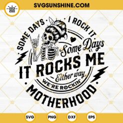 Some Days I Rock It Some Days It Rocks Me SVG, Rocking Motherhood SVG, Funny Skull Mom Life SVG