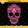 Sugar Skull Pink Ribbon SVG, Skull Breast Cancer Awareness SVG, Fight Cancer SVG