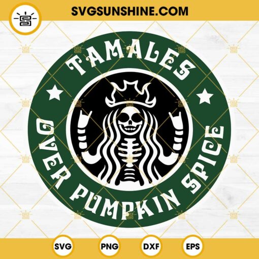Tamales Over Pumpkin Spice SVG, Skeleton Starbucks Logo SVG