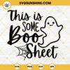 This Is Some Boo Sheet SVG, Halloween SVG, Funny boo Ghost Halloween SVG