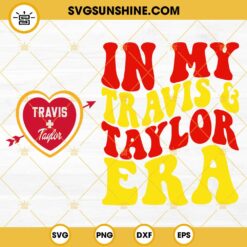 In My Travis and Taylor Era SVG, Travis Kelce and Taylor Swift SVG, Taylor Swift Chiefs SVG