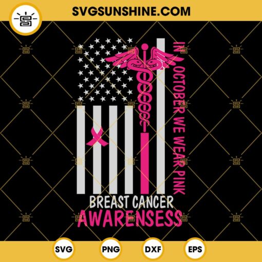 USA Flag In October We Wear Pink SVG, Breast Cancer Awareness SVG, Nurse US Flag Pink Ribbon SVG