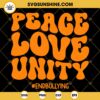 Unity Day SVG, Peace Love Unity SVG, End bullying SVG