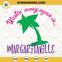 Wastin Away Again In Margaritaville SVG, Jimmy Buffett SVG, Margaritaville SVG