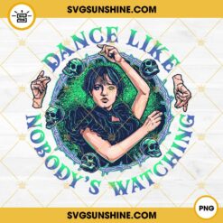 Wednesday Addams Dance PNG, Wednesday Dance Like Nobody’s Watching PNG File Designs