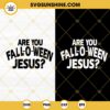 Are You Fall-o-ween Jesus SVG, Religious SVG, Christian Halloween SVG PNG DXF EPS