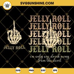 Jelly Roll SVG, I'm Only One Drink Away From The Devil SVG, Skeleton Middle Finger SVG, Funny Jelly Roll SVG