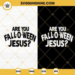 Are You Fall-o-ween Jesus SVG, Religious SVG, Christian Halloween SVG PNG DXF EPS