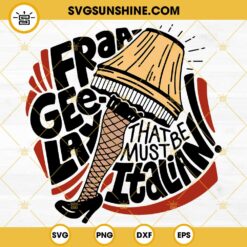 Fra Gee Lay SVG, That Must Be Italian SVG, Leg Lamp SVG, A Christmas Story SVG PNG DXF EPS Files