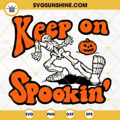 Keep On Spookin SVG, Pumpkin SVG, Funny Skeleton Halloween SVG PNG DXF EPS Digital Download