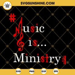 Music Is Ministry SVG PNG DXF EPS Cricut