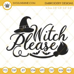 Witch Please Embroidery Designs, Witch Halloween Embroidery Files