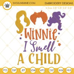 Winnie I Smell A Child Embroidery Designs, Sanderson Sisters Halloween Embroidery Files