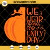 We Wear Orange For Unity Day SVG, Pumpkin Unity Day SVG, Halloween Unity Day SVG