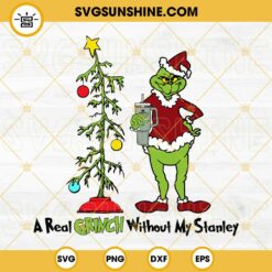 A Real Grinch Without My Stanley SVG, Grinch Christmas Tree Stanley Tumbler SVG