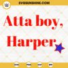 Atta Boy Harper SVG PNG Cut Files