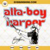 Atta Boy Harper SVG, Bryce Harper Philadelphia Baseball SVG PNG Cut Files