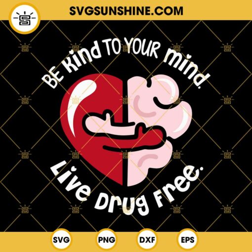 Be Kind To Your Mind Live Drug Free SVG, Red Ribbon Week SVG PNG DXF EPS