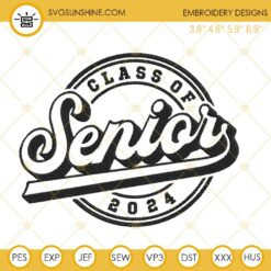 Class Of 2024 Senior Edition Embroidery Designs, Senior 2024 Embroidery Pattern Files