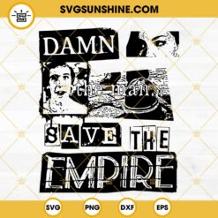 Damn The Man Save The Empire SVG PNG DXF EPS Cricut Files