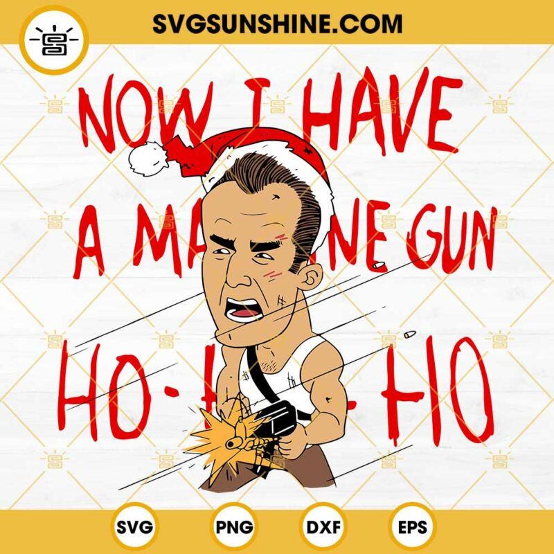 Die Hard Now I Have A Machine Gun Ho Ho Ho SVG PNG DXF EPS Cricut Files