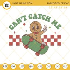 Gingerbread Man Can’t Catch Me Embroidery Design Files
