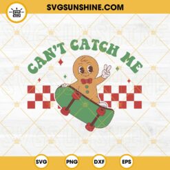 Gingerbread Man Can’t Catch Me SVG, Christmas Cookie SVG PNG DXF EPS Cut Files