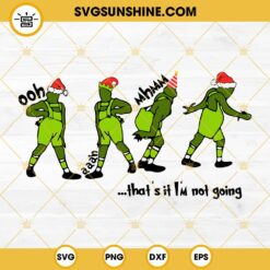 Grinch That’s It I’m Not Going SVG, Grinch Christmas Hat SVG, Funny Grinch Christmas SVG