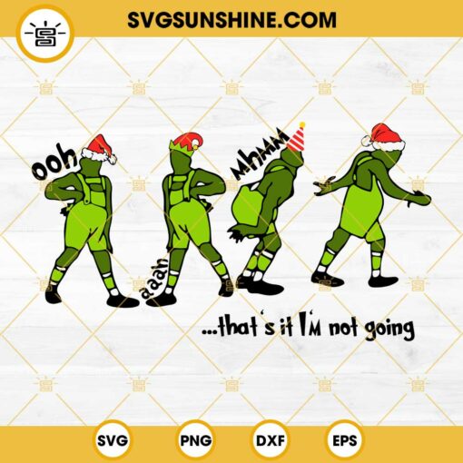 Grinch That's It I'm Not Going SVG, Grinch Christmas Hat SVG, Funny Grinch Christmas SVG