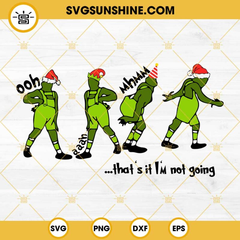 Grinch That's It I'm Not Going SVG, Grinch Christmas Hat SVG, Funny