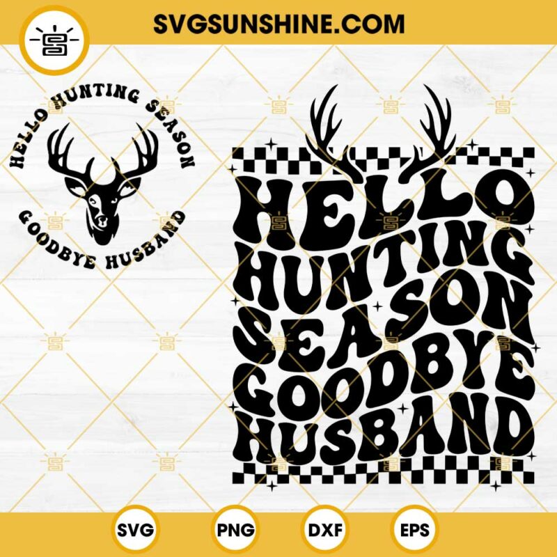 Hello Hunting Season Goodbye Husband Svg Hunting Season Svg Deer