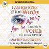 I Am His Eyes He Is My Wings PNG File Designs