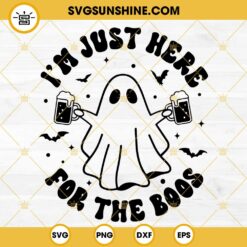 I'm Just Here For The Boos SVG, Cute Ghost SVG, Halloween Party SVG