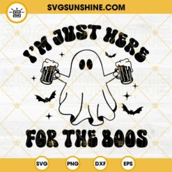 I’m Just Here For The Boos SVG, Ghost Drink Beer SVG PNG DXF EPS Cut Files