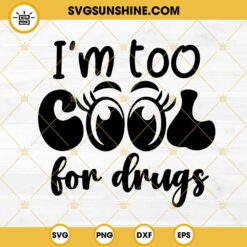 I’m Too Cool For Drugs SVG, Drug Free SVG, Red Ribbon Week SVG